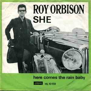Roy Orbison - She / Here Comes The Rain Baby