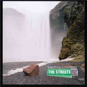 The Streets - Everything Is Borrowed