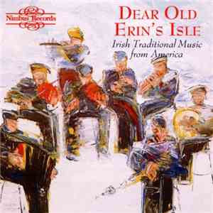 Various - Dear Old Erin's Isle. Irish Traditional Music From America