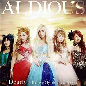 Aldious - Dearly / Believe Myself / Die for You