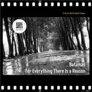 Bataman - For Everything There Is A Reason
