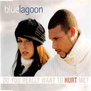 Bluelagoon - Do You Really Want To Hurt Me?