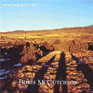Boris McCutcheon - When We Were Big