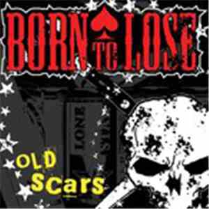 Born To Lose - Old Scars