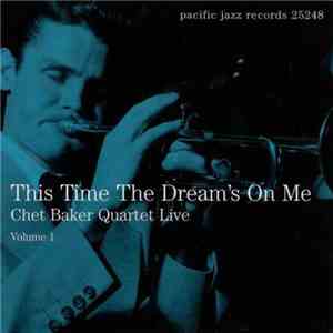 Chet Baker Quartet - Live Volume 1 - This Time The Dream's On Me