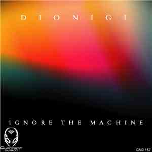 Dionigi - Ignore The Machine