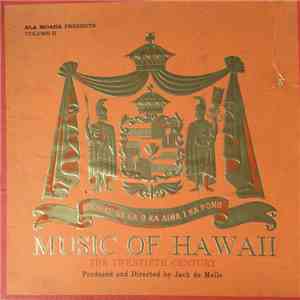 Jack De Mello - Ala Moana Presents Music Of Hawaii Volume 2: The Twentieth ...