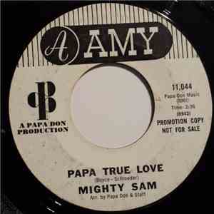 Mighty Sam - Papa True Love
