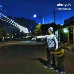 Oh My Oh - Momentos