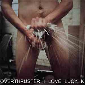 Overthruster - I Love Lucy K