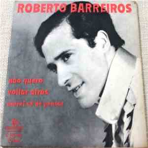 Roberto Barreiros - Não Quero Voltar Atrás - Chorei Só de Pensar