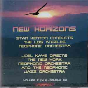 Stan Kenton Conducts The Los Angeles Neophonic Orchestra, Joel Kaye Directs The New York Neophonic Orchestra And The Neophonic Jazz Orchestra - New Horizons (Volume 2)