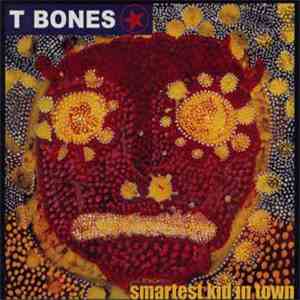 T Bones - Smartest Kid In Town