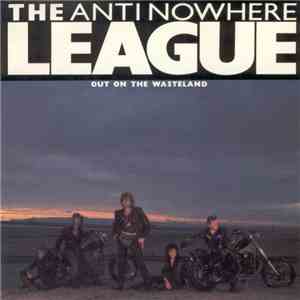 The Anti-Nowhere League - Out On The Wasteland