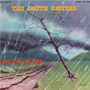 The Smith Sisters  - Lord, Send The Rain