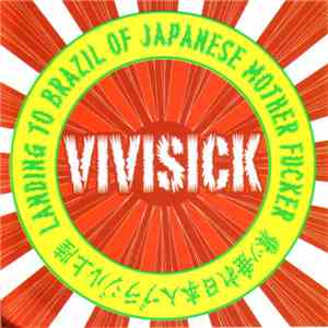 Vivisick - Landing To Brazil Of Japanese Mother Fucker