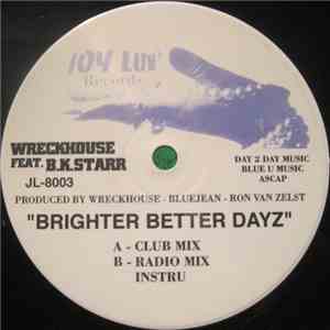 Wreckhouse Feat. B.K. Starr - Brighter Better Dayz
