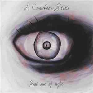 A Cerulean State - Just Out Of Sight
