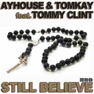 Ayhouse & Tomkay Feat. Tommy Clint - Still Believe