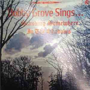 Bobby Grove - Standing Somewhere In The Shadows