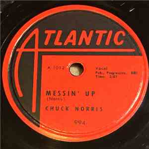 Chuck Norris - Messin' Up / Let Me Know