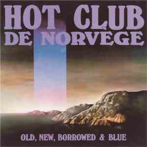 Hot Club De Norvege - Old,New, Borrowed & Blue
