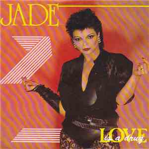 Jade  - Love Is A Drug