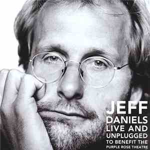 Jeff Daniels  - Live And Unplugged (To Benefit The Purple Rose Theatre)