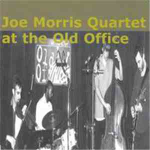 Joe Morris Quartet - At The Old Office