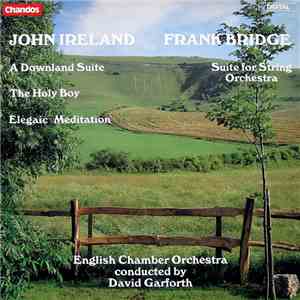 John Ireland / Frank Bridge - English Chamber Orchestra, David Garforth - A ...