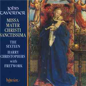 John Taverner / The Sixteen / Harry Christophers With Fretwork - Missa Mate ...