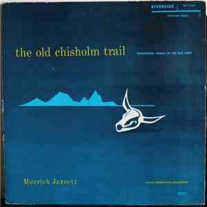 Merrick Jarrett - The Old Chisholm Trail . Traditional Songs Of The Old Wes ...