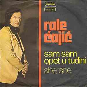 Rale Ćajić - Sam Sam Opet U Tuđini
