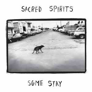 Sacred Spirits - Some Stay