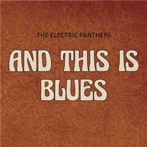 The Electric Panthers - And This is Blues