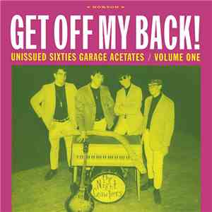 Various - Get Off My Back! Unissued Sixties Garage Acetates / Volume One