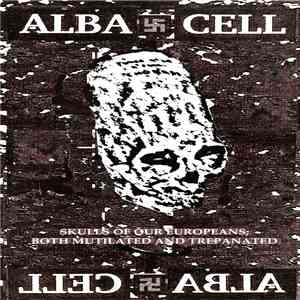 Alba Cell - Skulls Of Our Europeans: Both Mutilated And Trepanated