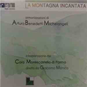 Arturo Benedetti Michelangeli, Coro Montecastello Di Parma Diretto Da Giacomo Monica - La Montagna Incantata