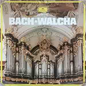 Bach - Walcha - Bach - Walcha