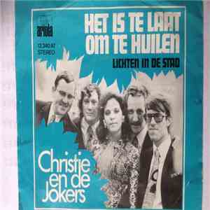 Christie & De Jokers - Het is te laat om te huilen