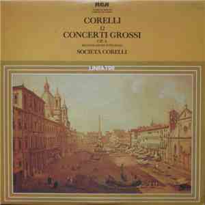 Corelli, Società Corelli - 12 Concerti Grossi Op. 6 (Registrazione Integral ...