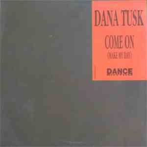 Dana Tusk - Come On (Make My Day)