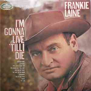 Frankie Laine - I'm Gonna Live 'Till I Die