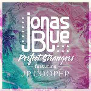 Jonas Blue Featuring JP. Cooper - Perfect Strangers