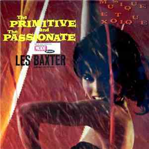 Les Baxter And His Orchestra - The Primitive And The Passionate