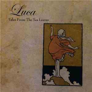 Luca - Tales From The Tea Leaves
