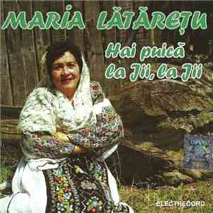Maria Lătărețu - Hai Puică La Jii, La Jii