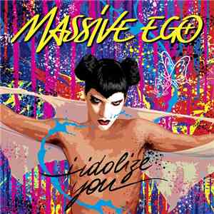 Massive Ego - I Idolize You