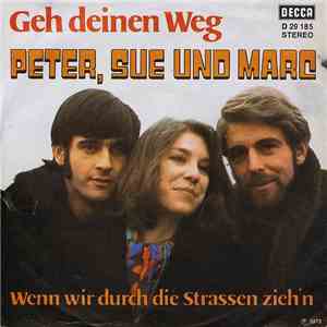 Peter, Sue Und Marc - Geh Deinen Weg / Wenn Wir Durch Die Strassen Zieh'n