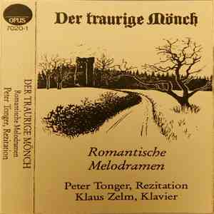 Peter Tonger - Klaus Zelm - Franz Liszt - Robert Schumann - Max Von Schillings - Arnold Winternitz - Der Traurige Mönch (Romantische Melodramen)